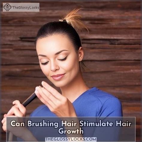 Can Brushing Boost Hair Growth Discover Tips And Myths To Stimulate Growth