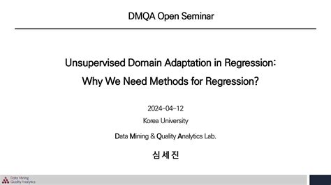 Dmqa Open Seminar Unsupervised Domain Adaptation In Regression Why We