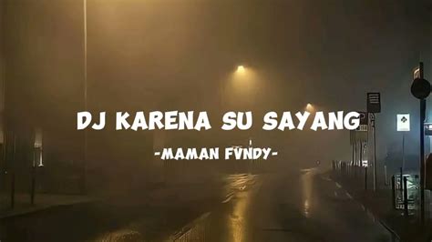 Dj Karena Su Sayang Slow Maman Fvndy Lyric Video Youtube