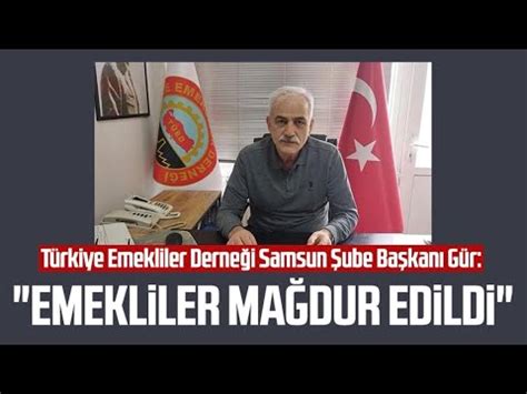 T Rkiye Emekliler Derne I Samsun Ube Ba Kan Brahim G R Emekliler