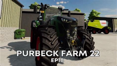 Purbeck Farm 22 Ep18 Farming Simulator 22 Youtube