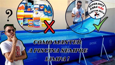 Como Manter Piscina Intex Limpa Sem Desperdi Ar Gua Como Manter A