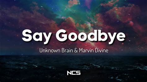 Unknown Brain Say Goodbye Ft Marvin Divine Ncs Lyrics Youtube