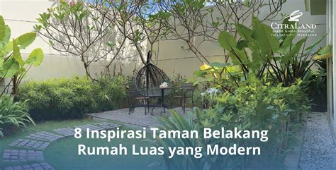 Inspirasi Taman Belakang Rumah Luas Yang Modern Citraland Tallasa