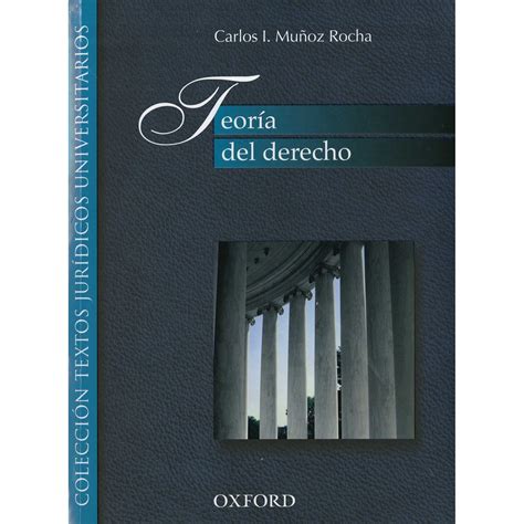 Teoria Del Derecho Oxford University Press Carlos I MuÑoz Rocha