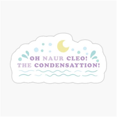 Oh Naur Cleo The Condensaytion Sticker For Sale By Lilybugdesign