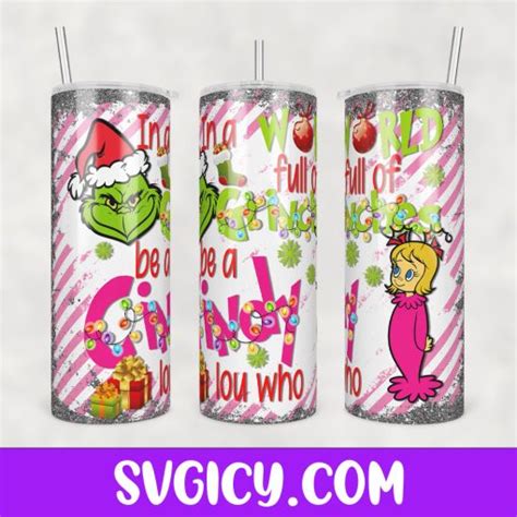 In A World Full Of Grinches Be A Cindy Lou Who Tumbler Wrap Oz Skinny