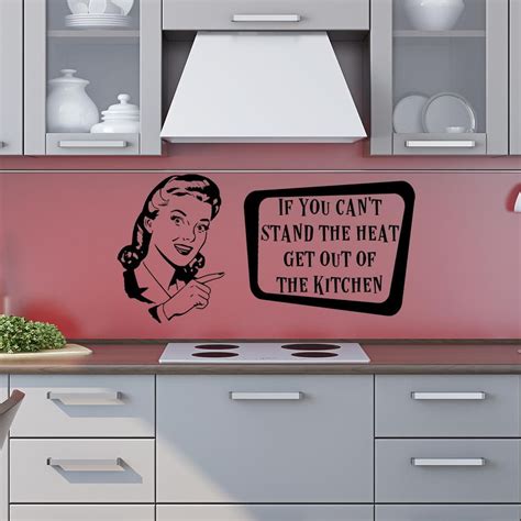 If You Cant Stand The Heat Get Out Of The Kitchen Wall Quote