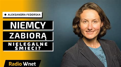 Fedorska Niemcy chcą odebrać nielegalne śmieci na terenie Polski Nie