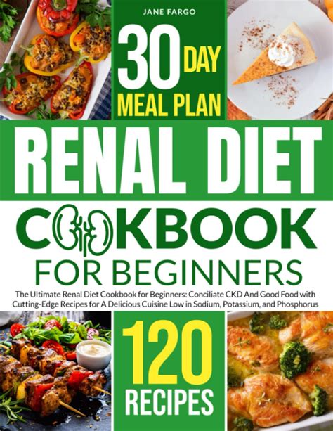 Renal Diet Cookbook The Ultimate Renal Diet Cookbook For Beginners Conciliate Ckd And Good