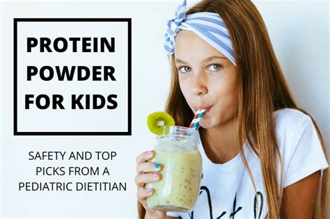 Best Protein Powder For Kids Top Picks From A Pediatric Dietitian