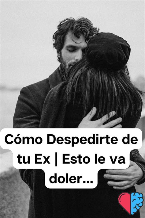 Cómo Despedirte de tu Ex Esto le va doler Amor