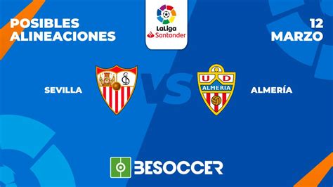 Posibles Alineaciones Del Sevilla Vs Almer A