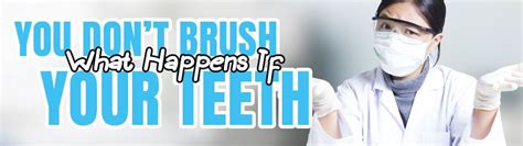 What Happens If You Dont Brush Your Teeth Atlantic Dental Group