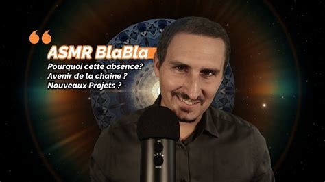 Asmrblabla Mon Absence Le Futur De La Chaine Les Nouveaux Projets