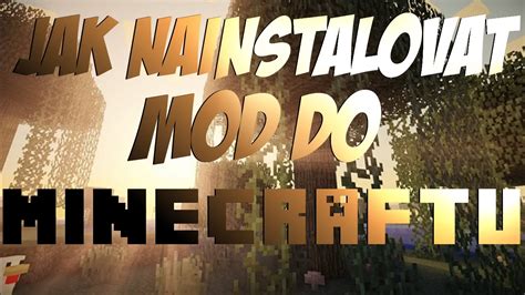 Minecraft Jak si nainstalovat mód do Minecraftu VSECHNY VERZE