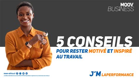 Conseils pour rester motivé au travail General Infosmax