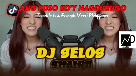 Dj Ang Puso Ko Y Nagdurugo Remix Selos By Shaira Remix Full Song