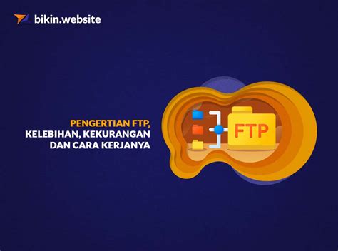 Pengertian Ftp Kelebihan Kekurangan Dan Cara Kerjanya Riset