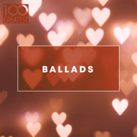 Greatest Ballads Compilation By Various Artists Spotify