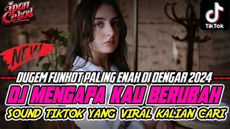 Dj Mengapa Kau Berubah X Dj Tak Ada Angin Tak Ada Hujan Mengapa Dirimu