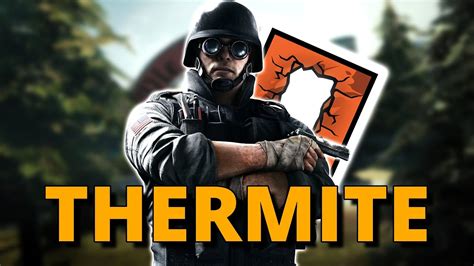 How To Play Thermite Rainbow Six Siege Youtube