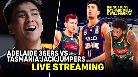 Adelaide Ers Vs Tasmania Jackjumpers Live Streaming Kai Sotto Vs