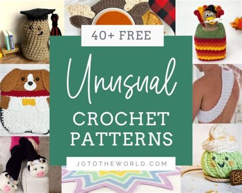 40 Unusual Crochet Patterns Free Jo To The World Creations