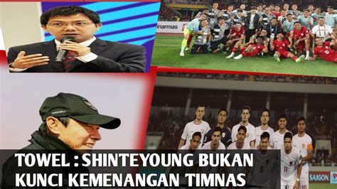 Indonesia Menang Karena Vietnam Bukan Yang Dulu Towel Gua Geram Ini