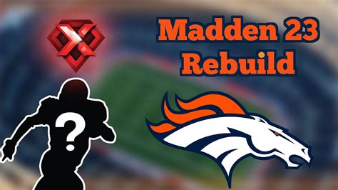 Rebuilding The Denver Broncos Madden Rebuild Youtube