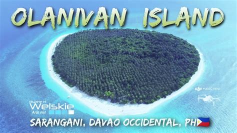 Olanivan Island In K Uhd An Island Of Sarangani Davao Occidental