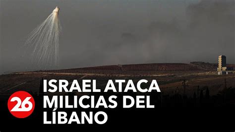 Israel Ataca Milicias Del Líbano Youtube