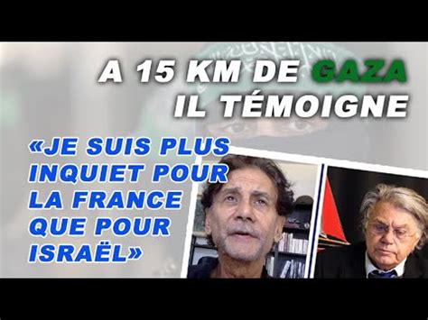 A Km De Gaza Je Suis Plus Inquiet Pour La France Que Pour Isra L