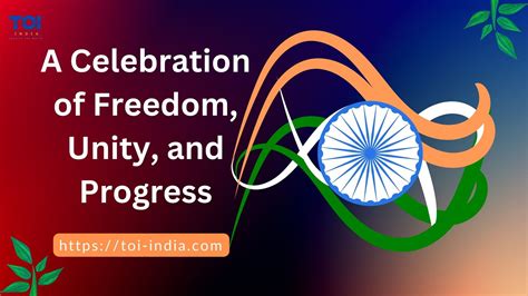 India's Independence Day: A Celebration of Freedom, Unity, and Progress ...