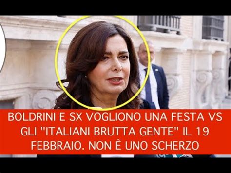 BOLDRINI E SX VOGLIONO UNA FESTA VS GLI ITALIANI BRUTTA GENTE IL 19