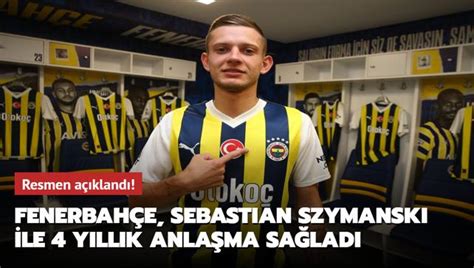 Resmen A Kland Fenerbah E Sebastian Szymanski Ile Y Ll K Anla Ma