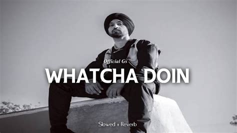 Whatcha Doin Slowed Reverb Diljit Dosanjh Official Gs YouTube