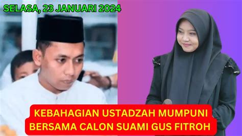 Kebahagian Ustadzah Mumpuni Bersama Calon Suami Gus Fitroh Terbaru