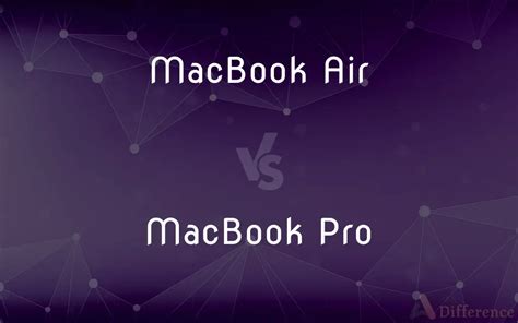 Macbook Air Vs Macbook Pro — Whats The Difference