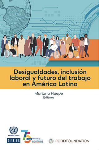 Desigualdades Inclusi N Laboral Y Futuro Del Trabajo En Am Rica Latina