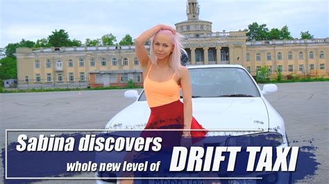 Sabina Discovers Whole New Level Of Drift Taxi Youtube