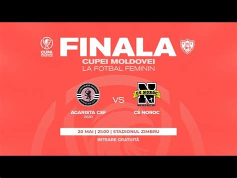 Agarista Csf Cs Noroc Finala Cupei Moldovei La Fotbal