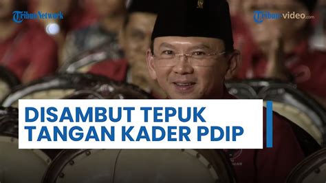 Ahok Jadi Sorotan Saat Rakernas Pdip Disambut Tepuk Tangan Para Kader