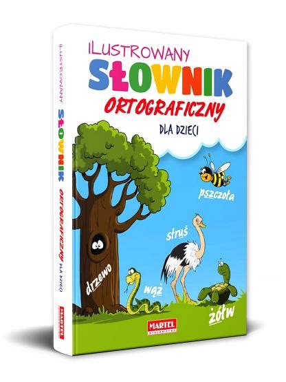 Ilustrowany Słownik Ortograficzny Dla Dzieci your books Dystrybucja