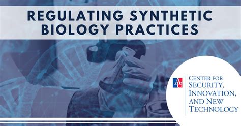 Regulating Synthetic Biology Practices American University