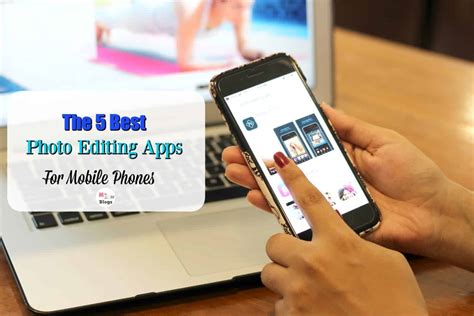 5 Best Photo Editing Apps For Mobile Phones