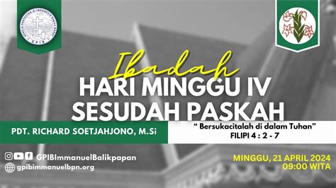 LIVE IBADAH MINGGU IV SESUDAH PASKAH 21 APRIL 2024 GPIB IMMANUEL