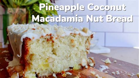 Pineapple Coconut Macadamia Nut Bread Hawaii Inspired Recipe Youtube