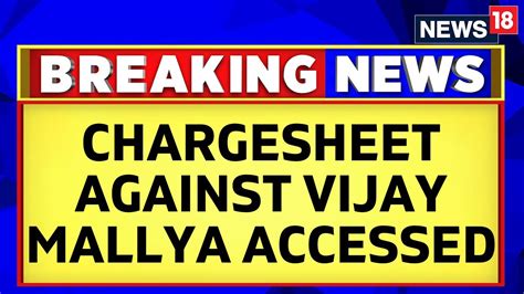 Vijay Mallya Cnn News Accesses Content Of Supplementary Chargesheet