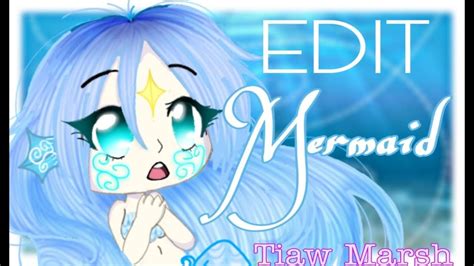 Edit Mermaid Gacha Life Tiawmarsh Youtube